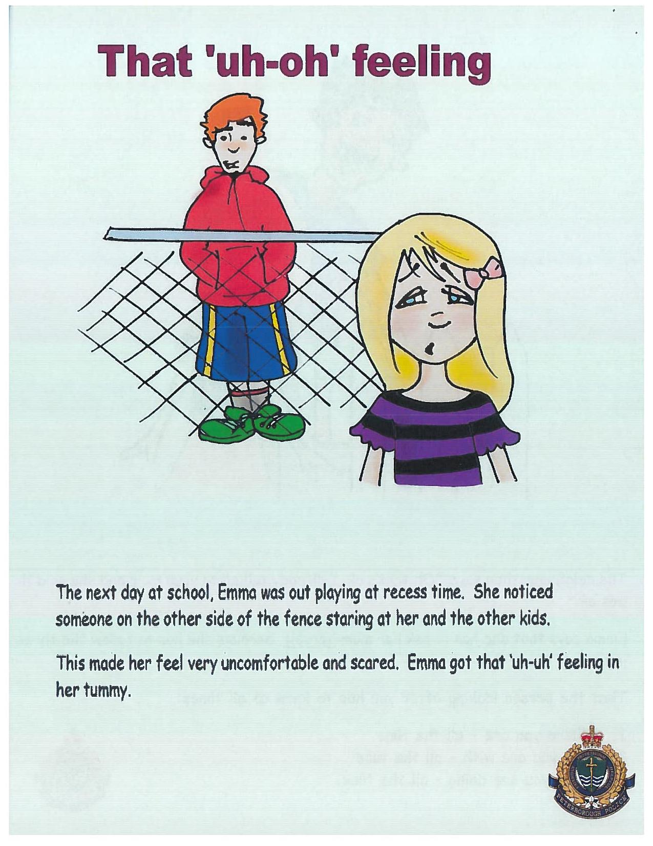 A cartoon image shows a man standing on the opposite side of a fence while a girl looks at him uneasily. Text in the image says"The next day at school, Emma was out playing at recess time. She noticed someone on the other side of the fence staring at her and the other kids. This made her feel very uncomfortable and scared. Emma got the 'uh-uh' feeling in her tummy."